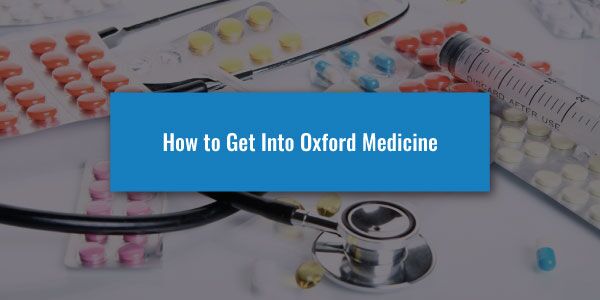 How To Get Into Oxford Medicine